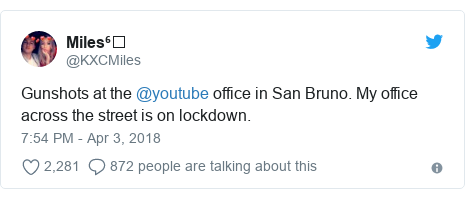 Twitter post by @KXCMiles: Gunshots at the @youtube office in San Bruno. My office across the street is on lockdown.