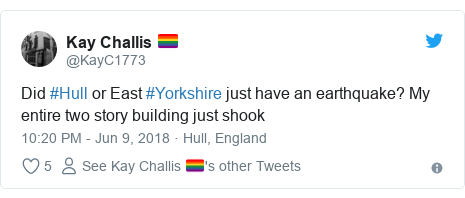 Twitter post by @KayC1773: Did #Hull or East #Yorkshire just have an earthquake? My entire two story building just shook