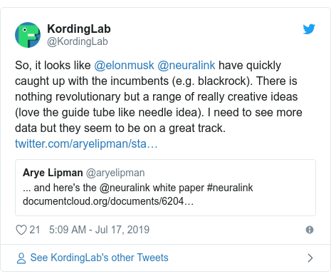 Twitter post by @KordingLab: So, it looks like @elonmusk @neuralink have quickly caught up with the incumbents (e.g. blackrock). There is nothing revolutionary but a range of really creative ideas (love the guide tube like needle idea). I need to see more data but they seem to be on a great track. 