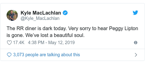 Twitter post by @Kyle_MacLachlan: The RR diner is dark today. Very sorry to hear Peggy Lipton is gone. We’ve lost a beautiful soul.