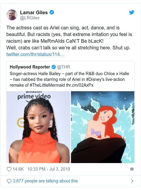 Twitter post by @LRGiles: The actress cast as Ariel can sing, act, dance, and is beautiful. But racists (yes, that extreme irritation you feel is racism) are like MeRmAIds CaN’T Be bLacK!Well, crabs can’t talk so we’re all stretching here. Shut up. 