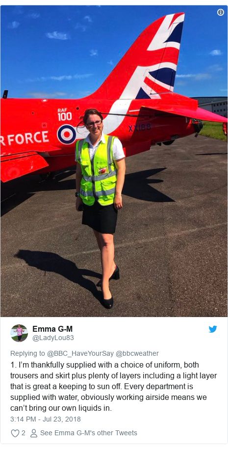 Twitter post by @LadyLou83: 1. I’m thankfully supplied with a choice of uniform, both trousers and skirt plus plenty of layers including a light layer that is great a keeping to sun off. Every department is supplied with water, obviously working airside means we can’t bring our own liquids in. 