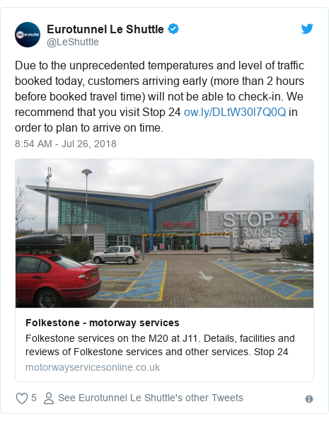 Twitter post by @LeShuttle: Due to the unprecedented temperatures and level of traffic booked today, customers arriving early (more than 2 hours before booked travel time) will not be able to check-in. We recommend that you visit Stop 24  in order to plan to arrive on time.