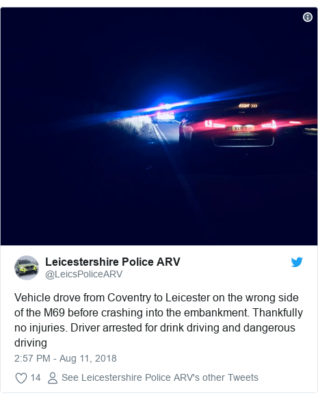 Twitter post by @LeicsPoliceARV: Vehicle drove from Coventry to Leicester on the wrong side of the M69 before crashing into the embankment. Thankfully no injuries. Driver arrested for drink driving and dangerous driving 