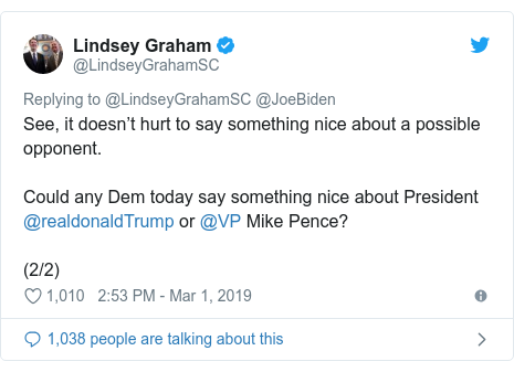 Twitter post by @LindseyGrahamSC: See, it doesn’t hurt to say something nice about a possible opponent.   Could any Dem today say something nice about President @realdonaldTrump or @VP Mike Pence?  (2/2)