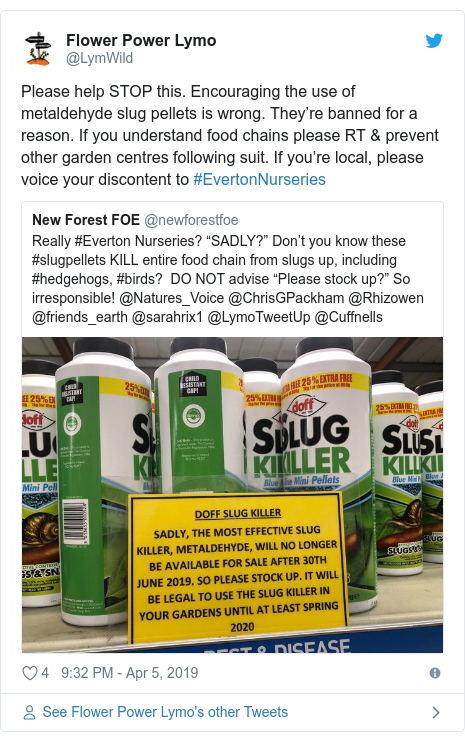 Twitter post by @LymWild: Please help STOP this. Encouraging the use of metaldehyde slug pellets is wrong. They’re banned for a reason. If you understand food chains please RT & prevent other garden centres following suit. If you’re local, please voice your discontent to #EvertonNurseries 