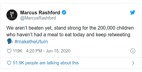 Twitter post by @MarcusRashford: We aren’t beaten yet, stand strong for the 200,000 children who haven’t had a meal to eat today and keep retweeting 🗣 #maketheUturn