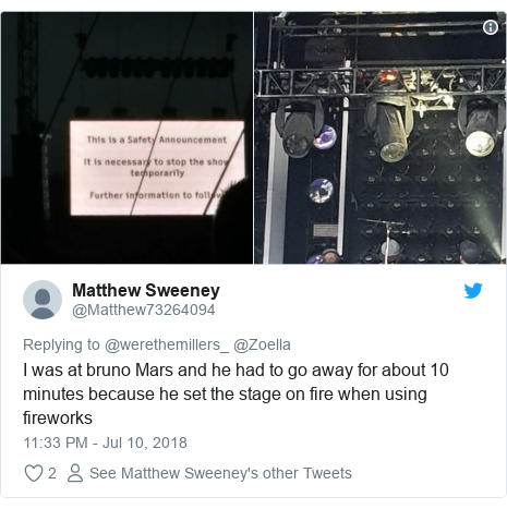 Twitter post by @Matthew73264094: I was at bruno Mars and he had to go away for about 10 minutes because he set the stage on fire when using fireworks 