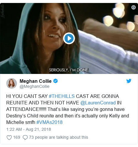 Twitter post by @MeghanCollie: HI YOU CANT SAY #THEHILLS CAST ARE GONNA REUNITE AND THEN NOT HAVE @LaurenConrad IN ATTENDANCE!!!!!! That’s like saying you’re gonna have Destiny’s Child reunite and then it’s actually only Kelly and Michelle smfh #VMAs2018 