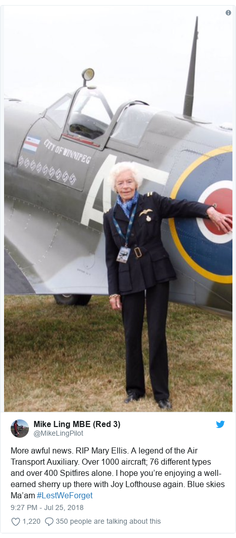 Twitter post by @MikeLingPilot: More awful news. RIP Mary Ellis. A legend of the Air Transport Auxiliary. Over 1000 aircraft; 76 different types and over 400 Spitfires alone. I hope you’re enjoying a well-earned sherry up there with Joy Lofthouse again. Blue skies Ma’am #LestWeForget 