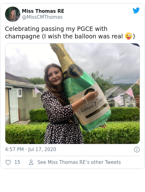Twitter post by @MissCMThomas: Celebrating passing my PGCE with champagne (I wish the balloon was real 😜) 