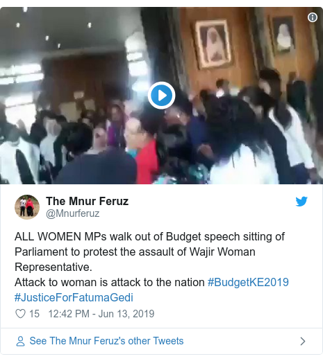 Twitter post by @Mnurferuz: ALL WOMEN MPs walk out of Budget speech sitting of Parliament to protest the assault of Wajir Woman Representative.Attack to woman is attack to the nation #BudgetKE2019 #JusticeForFatumaGedi 
