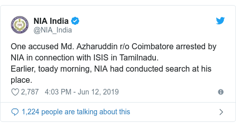 Twitter post by @NIA_India: One accused Md. Azharuddin r/o Coimbatore arrested by NIA in connection with ISIS in Tamilnadu.Earlier, toady morning, NIA had conducted search at his place.