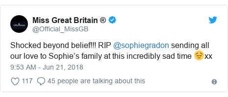 Twitter post by @Official_MissGB: Shocked beyond belief!!! RIP @sophiegradon sending all our love to Sophie’s family at this incredibly sad time 😔xx