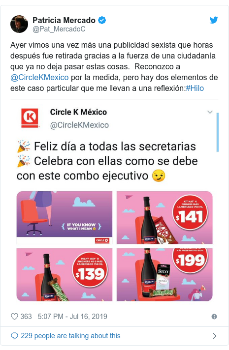 Twitter post by @Pat_MercadoC: Ayer vimos una vez más una publicidad sexista que horas después fue retirada gracias a la fuerza de una ciudadanía que ya no deja pasar estas cosas.  Reconozco a @CircleKMexico por la medida, pero hay dos elementos de este caso particular que me llevan a una reflexión #Hilo 