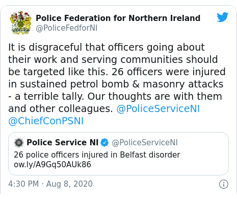 Twitter post by @PoliceFedforNI: It is disgraceful that officers going about their work and serving communities should be targeted like this. 26 officers were injured in sustained petrol bomb & masonry attacks - a terrible tally. Our thoughts are with them and other colleagues. @PoliceServiceNI @ChiefConPSNI 
