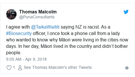 Twitter post by @PunaConsultants: I agree with @TaikaWaititi saying NZ is racist. As a #Biosecurity officer, I once took a phone call from a lady who wanted to know why Māori were living in the cities now days. In her day, Māori lived in the country and didn’t bother people.