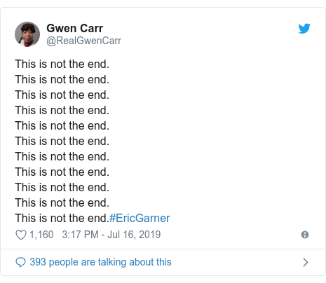 Twitter post by @RealGwenCarr: This is not the end.This is not the end.This is not the end.This is not the end.This is not the end.This is not the end.This is not the end.This is not the end.This is not the end.This is not the end.This is not the end.#EricGarner