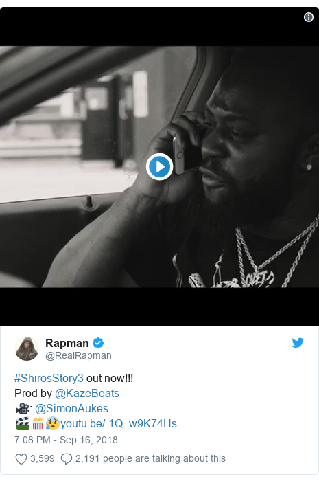 Twitter post by @RealRapman: #ShirosStory3 out now!!! Prod by @KazeBeats 🎥  @SimonAukes 🎬🍿😰 