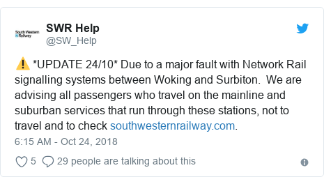 Twitter post by @SW_Help: ⚠️ *UPDATE 24/10* Due to a major fault with Network Rail signalling systems between Woking and Surbiton.  We are advising all passengers who travel on the mainline and suburban services that run through these stations, not to travel and to check .