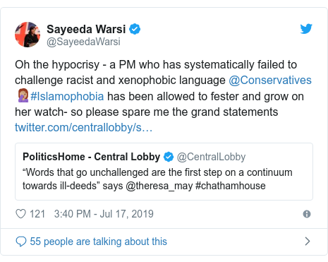 Twitter post by @SayeedaWarsi: Oh the hypocrisy - a PM who has systematically failed to challenge racist and xenophobic language @Conservatives 🤦🏽‍♀️#Islamophobia has been allowed to fester and grow on her watch- so please spare me the grand statements 