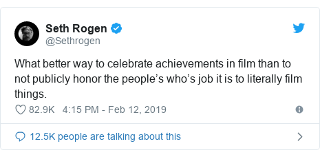 Twitter post by @Sethrogen: What better way to celebrate achievements in film than to not publicly honor the people’s who’s job it is to literally film things.