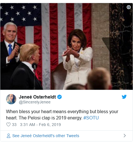 Twitter post by @SincerelyJenee: When bless your heart means everything but bless your heart. The Pelosi clap is 2019 energy. #SOTU 