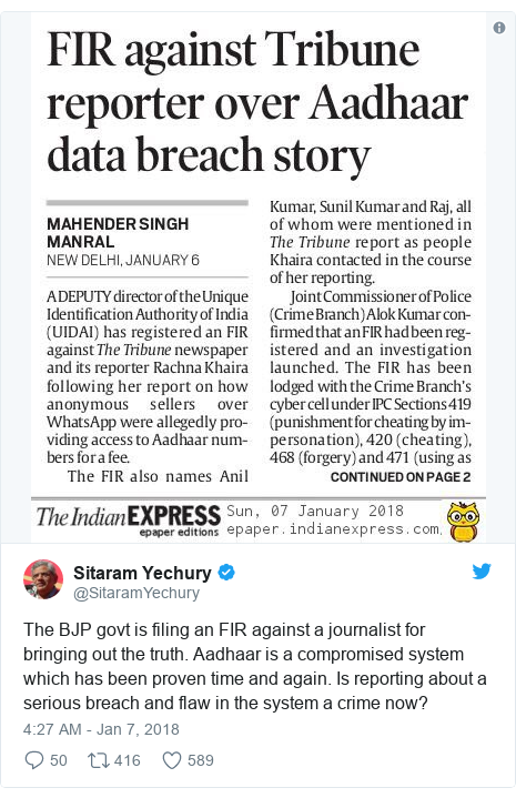 Twitter post by @SitaramYechury: The BJP govt is filing an FIR against a journalist for bringing out the truth. Aadhaar is a compromised system which has been proven time and again. Is reporting about a serious breach and flaw in the system a crime now? 