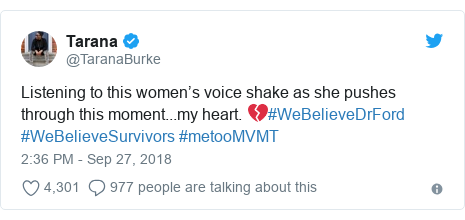 Twitter post by @TaranaBurke: Listening to this women’s voice shake as she pushes through this moment...my heart. ?#WeBelieveDrFord #WeBelieveSurvivors #metooMVMT