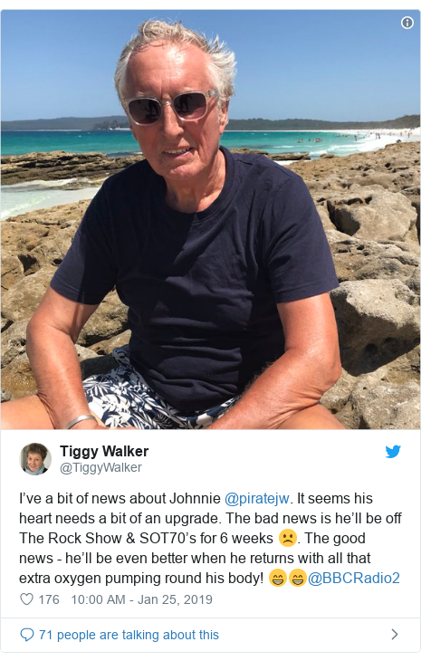 Twitter post by @TiggyWalker: I’ve a bit of news about Johnnie @piratejw. It seems his heart needs a bit of an upgrade. The bad news is he’ll be off The Rock Show & SOT70’s for 6 weeks ☹️. The good news - he’ll be even better when he returns with all that extra oxygen pumping round his body! 😁😁@BBCRadio2 