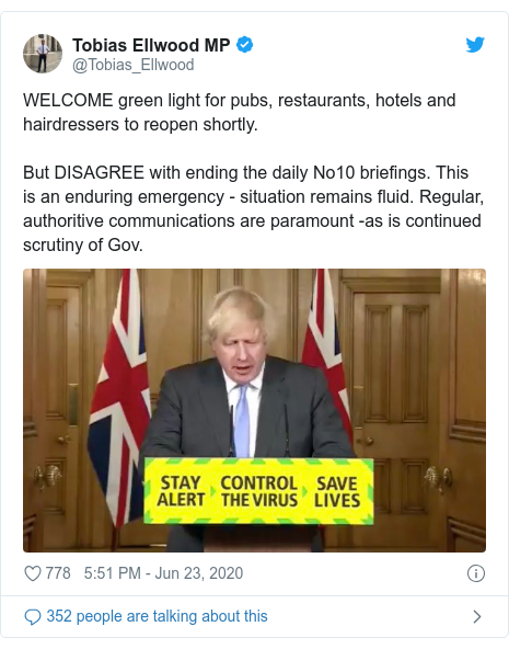 Twitter post by @Tobias_Ellwood: WELCOME green light for pubs, restaurants, hotels and hairdressers to reopen shortly.But DISAGREE with ending the daily No10 briefings. This is an enduring emergency - situation remains fluid. Regular, authoritive communications are paramount -as is continued scrutiny of Gov. 