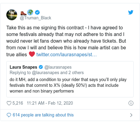 Twitter post by @Truman_Black: Take this as me signing this contract - I have agreed to some festivals already that may not adhere to this and I would never let fans down who already have tickets. But from now I will and believe this is how male artist can be true allies ❤️ 