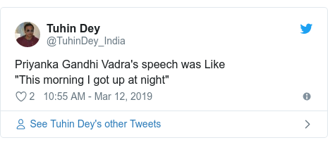 Twitter post by @TuhinDey_India: Priyanka Gandhi Vadra's speech was Like 