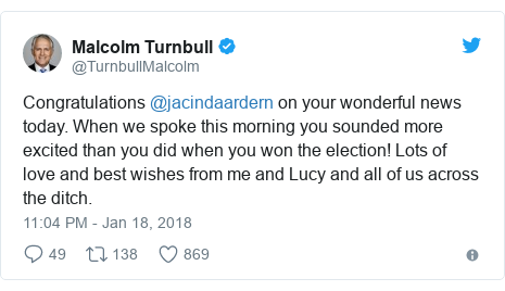 Twitter post by @TurnbullMalcolm: Congratulations @jacindaardern on your wonderful news today. When we spoke this morning you sounded more excited than you did when you won the election! Lots of love and best wishes from me and Lucy and all of us across the ditch.