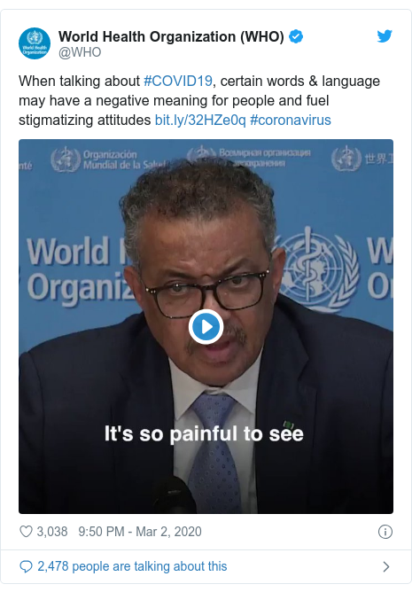 Twitter post by @WHO: When talking about #COVID19, certain words & language may have a negative meaning for people and fuel stigmatizing attitudes  #coronavirus 