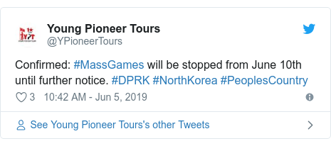 Twitter post by @YPioneerTours: Confirmed  #MassGames will be stopped from June 10th until further notice. #DPRK #NorthKorea #PeoplesCountry