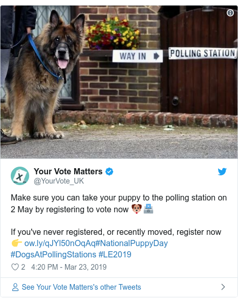 Twitter post by @YourVote_UK: Make sure you can take your puppy to the polling station on 2 May by registering to vote now 🐶🗳If you've never registered, or recently moved, register now 👉 #NationalPuppyDay #DogsAtPollingStations #LE2019 