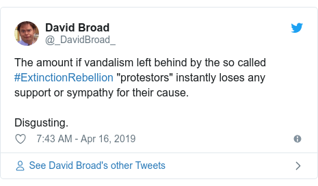 Twitter post by @_DavidBroad_: The amount if vandalism left behind by the so called #ExtinctionRebellion "protestors" instantly loses any support or sympathy for their cause.Disgusting.