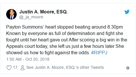 Twitter post by @_ja_moore: Payton Summons’ heart stopped beating around 8 30pm Known by everyone as full of determination and fight she fought until her heart gave out After scoring a big win in the Appeals court today, she left us just a few hours later She showed us how to fight against the odds. #RIPPJ