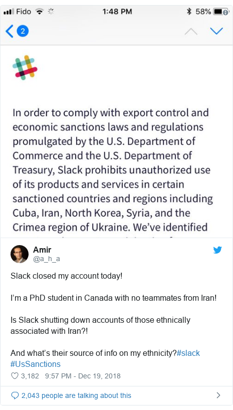 Twitter post by @a_h_a: Slack closed my account today! I’m a PhD student in Canada with no teammates from Iran!Is Slack shutting down accounts of those ethnically associated with Iran?!And what’s their source of info on my ethnicity?#slack #UsSanctions 