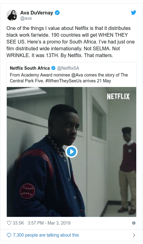 Twitter post by @ava: One of the things I value about Netflix is that it distributes black work far/wide. 190 countries will get WHEN THEY SEE US. Here’s a promo for South Africa. I’ve had just one film distributed wide internationally. Not SELMA. Not WRINKLE. It was 13TH. By Netflix. That matters. 