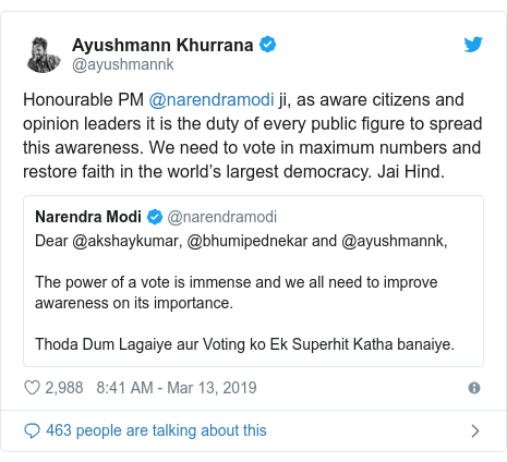 Twitter post by @ayushmannk: Honourable PM @narendramodi ji, as aware citizens and opinion leaders it is the duty of every public figure to spread this awareness. We need to vote in maximum numbers and restore faith in the world’s largest democracy. Jai Hind. 