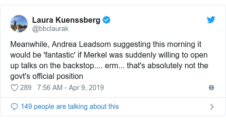 Twitter post by @bbclaurak: Meanwhile, Andrea Leadsom suggesting this morning it would be 'fantastic' if Merkel was suddenly willing to open up talks on the backstop.... erm... that's absolutely not the govt's official position