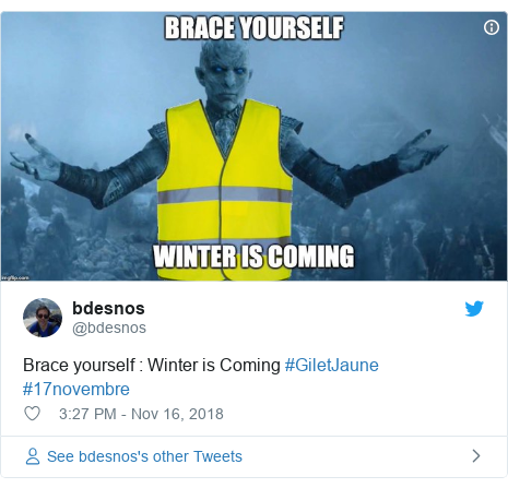 Twitter post by @bdesnos: Brace yourself   Winter is Coming #GiletJaune #17novembre 