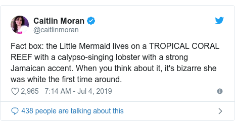 Twitter post by @caitlinmoran: Fact box  the Little Mermaid lives on a TROPICAL CORAL REEF with a calypso-singing lobster with a strong Jamaican accent. When you think about it, it's bizarre she was white the first time around.