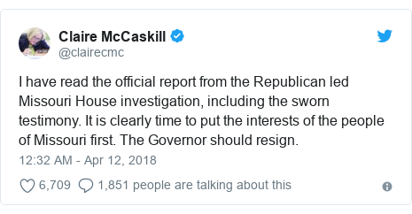 Twitter post by @clairecmc: I have read the official report from the Republican led Missouri House investigation, including the sworn testimony. It is clearly time to put the interests of the people of Missouri first. The Governor should resign.