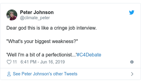 Twitter post by @climate_peter: Dear god this is like a cringe job interview."What's your biggest weakness?"'Well I'm a bit of a perfectionist...'#C4Debate
