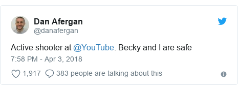 Twitter post by @danafergan: Active shooter at @YouTube. Becky and I are safe