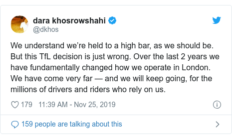 Twitter post by @dkhos: We understand we’re held to a high bar, as we should be. But this TfL decision is just wrong. Over the last 2 years we have fundamentally changed how we operate in London. We have come very far — and we will keep going, for the millions of drivers and riders who rely on us.