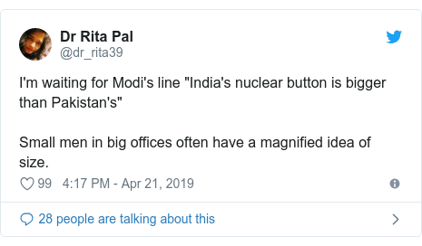 Twitter post by @dr_rita39: I'm waiting for Modi's line "India's nuclear button is bigger than Pakistan's" Small men in big offices often have a magnified idea of size.